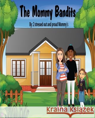 The Mommy Bandits Brown, Brooke Hankins, Cellini, Dena Trish, Proud Mommy's, 2. Stressed Out and 9798572498110