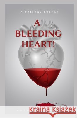 A bleeding heart Mudau, Phumudzo, Takalani, Phathutshedzo, Mafela, Thapelo 9798572661361 Independently Published