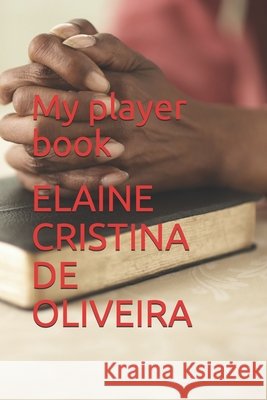 My player book Gomes de Oliveira, Murilo Rodrigues, Francisco de Oliveira, Tiago, de Oliveira, Elaine Cristina 9798572894066