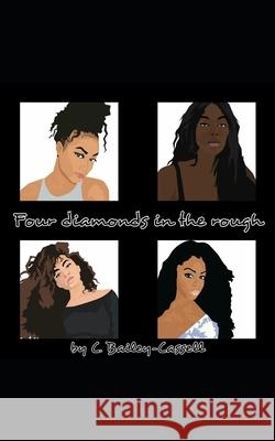 Four Diamonds in the Rough C Bailey-Cassell 9798573043074