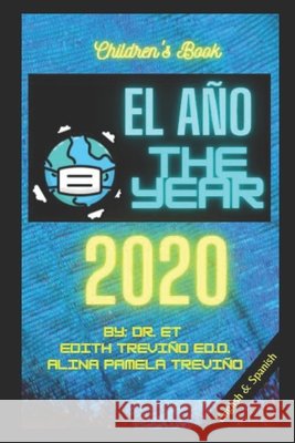 The Year El Año 2020 Alina Pamela Treviño, Edith Treviño 9798573092782