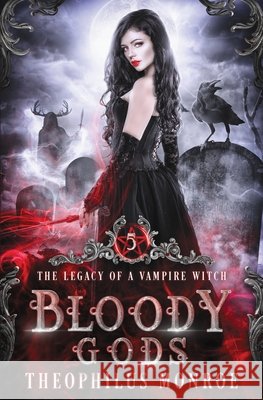 Bloody Gods: A Dark Urban Fantasy Story Monroe, Theophilus 9798573289014 Independently Published