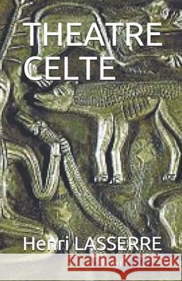 Theatre Celte Henri Lasserre 9798573348421
