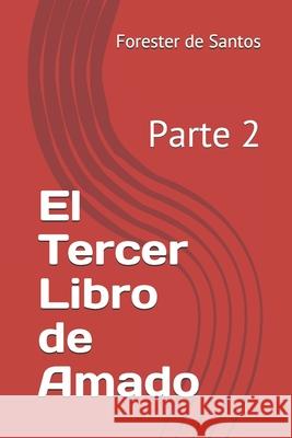 El Tercer Libro de Amado: Parte 2 Forester de Santos 9798573860800