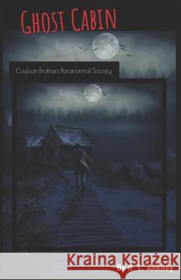 Ghost Cabin R L Ankney 9798573923215 Independently Published