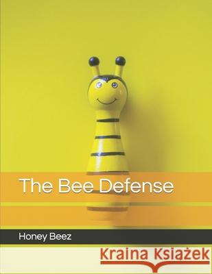 The Bee Defense Honey Beez 9798574027172 Independently Published