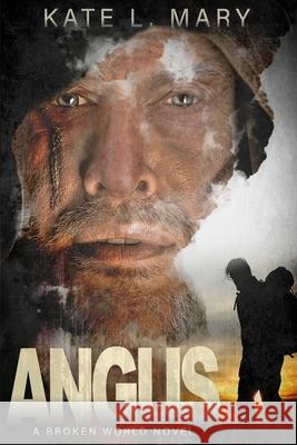 Angus: A Broken World Novel Kate L Mary 9798574035603