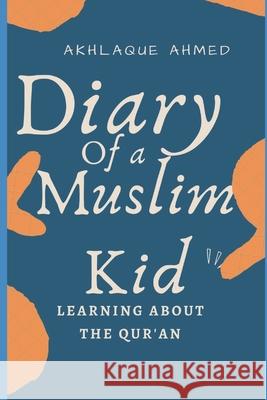 Diary of a Muslim Kid Akhlaque Ahmed 9798574039076
