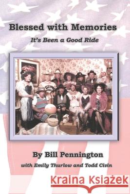 Blessed with Memories: It's Been a Good Ride Emily Thurlow Todd Civin Dee Dee O'Brien 9798574053621 Independently Published