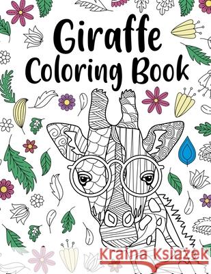 Giraffe Coloring Book: A Cute Adult Coloring Books for Giraffe Lovers, Best Gift for Giraffe Lovers Paperland Publishing 9798574728390 Independently Published