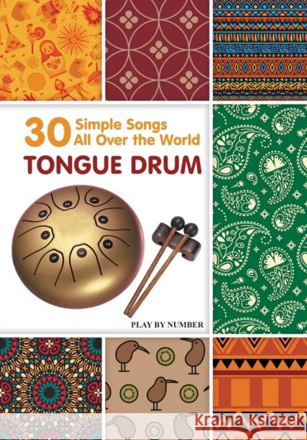 Tongue Drum 30 Simple Songs - All Over the World: Play by Number Helen Winter 9798574945216