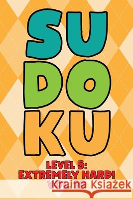 Sudoku Level 5: Extremely Hard! Vol. 10: Play 9x9 Grid Sudoku Extremely Hard Level 5 Volume 1-40 Play Them All Become A Sudoku Expert Numerik, Sophia 9798575010685 Independently published