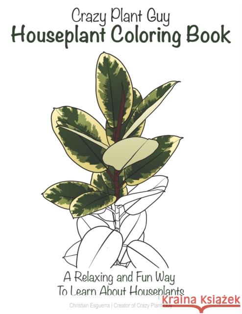 Crazy Plant Guy Houseplant Coloring Book Esguerra Christian Esguerra 9798575101765