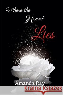 Where the Heart Lies Amanda Ray 9798575135685