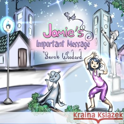 Jamie's Important Message Sarah Woodard, Carlos Lopez 9798575309604 Independently Published
