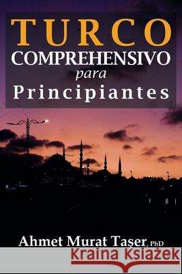 Turco Comprehensivo para Principiantes Ahmet Murat Taşer 9798575315124