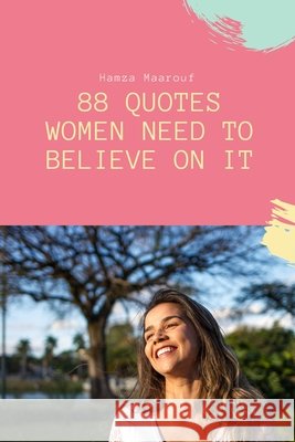88 Quotes Women need to believe on it Maarouf, Hamza 9798575494355