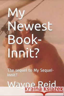 My Newest Book-Innit? Reid Wayne Anthony Reid 9798575499060