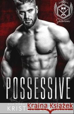 Possessive: A Dark Russian Bratva Romance Kristen Luciani 9798575548935