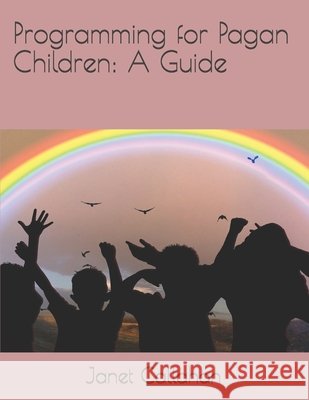 Programming for Pagan Children: A Guide Callahan, Janet 9798575578604