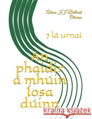 An phaidir a mhúin Íosa dúinn: 7 lá urnaí Lourdes Maldonado Adrian de Bellardi, Adone Bellardi Oliveros, II 9798575864189 Independently Published