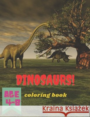 dinosaurs coloring book: 14 big dinosaurs fo coloring, for kids, ages 4-8, cool nice collection for fun Awad, Rawan 9798576118694