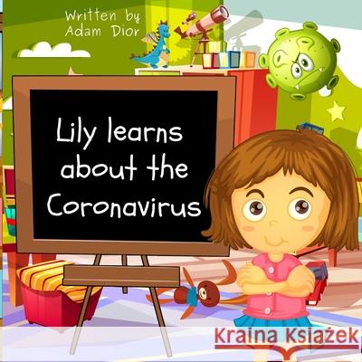 Lily Learns About the Coronavirus Adam Dior 9798576180943