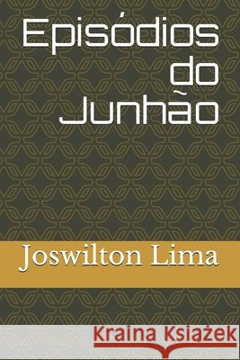 Episódios do Junhão Joswilton Jorge Nunes Lima 9798576469178