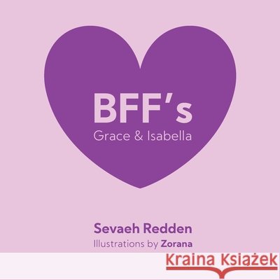 BFFs - Grace and Isabella Sevaeh Redden 9798576471126