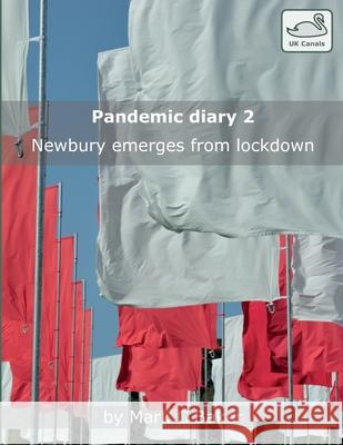 Pandemic diary 2: Newbury emerges from lockdown Baker, Mark C. 9798576477791