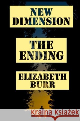 New Dimension: The Ending Elizabeth Burr   9798576486564