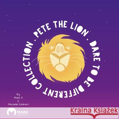 Pete The Lion: Dare To Be Different Maini Singh, Michelle Eshkeri, Juliette Najman 9798576536887 Independently Published