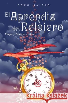 El Aprendiz del Relojero Coco Maicas 9798576553174 Independently Published