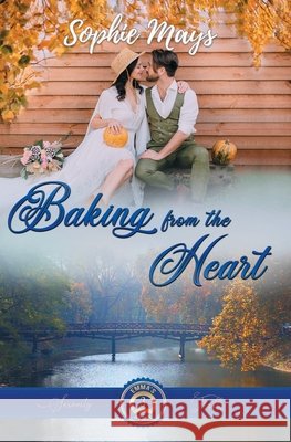Baking from the Heart: Emma's Sweet Romance Mays, Sophie 9798576616466 Independently Published