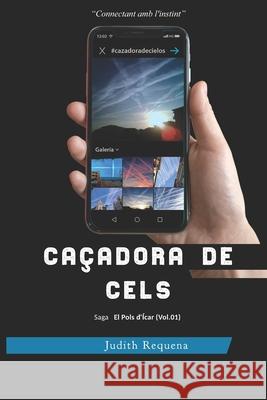 Caçadora de cels: Connectant amb l'instint Judith Requena, Diego Karasu 9798576668755 Independently Published