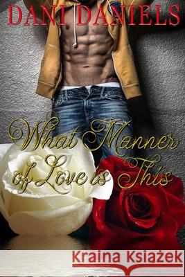 What Manner of Love is This Dani Daniels 9798576672349 Independently Published
