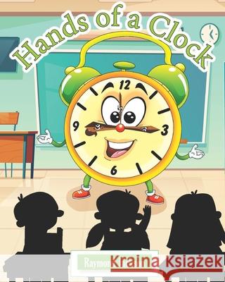 Hands of a Clock Raymond Lonnie Jackson, Jr 9798576704484