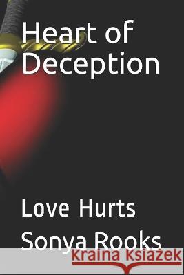 Heart of Deception: Love Hurts Rooks, Sonya 9798576742967