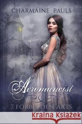 Aeromancist (SECOND EDITION): Art of Air Charmaine Pauls 9798576910717 Independently Published