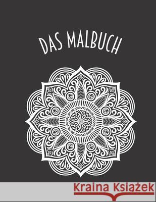 Das Malbuch: Mandala Malbuch für Erwachsene und Jugendliche: 40 Seiten / 20 Blätter Magische Mandalas zum Ausmalen für Entspannung Blast, Mandala Color 9798577049270 Independently Published
