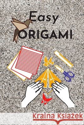 Easy origami: Fun and simple origami projects for kids Mee 9798577058722 Independently Published