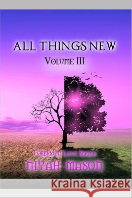 All Things New: Volume III Linda Mason Niyah Mason  9798577103781 Independently Published