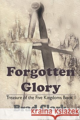 Forgotten Glory Clark, Brad 9798577155926 Independently Published