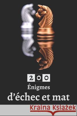 200 Énigmes d'échec et mat Vol. 2 Editions Ducourt 9798577236656 Independently Published