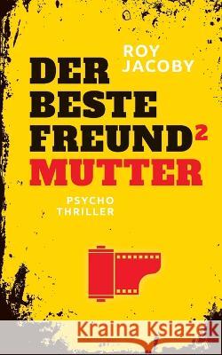 Der beste Freund 2: Mutter (Psychothriller) Roy Jacoby   9798577420758 Independently Published