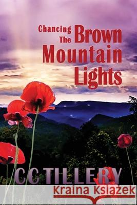 Chancing the Brown Mountain Lights Christy Tillery French, Cyndi Tillery Hodges, CC Tillery 9798577522063