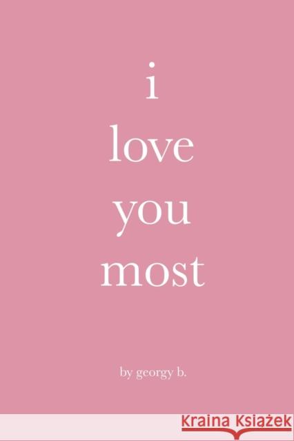 i love you most Georgy B 9798577569747