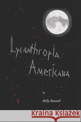 Lycanthropia Americana Russell, Billy 9798577585716
