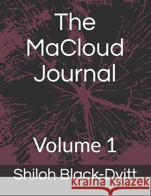 The MaCloud Journal: Volume 1 Shiloh Black-Dyitt, Lance Gallant 9798577664497 Independently Published