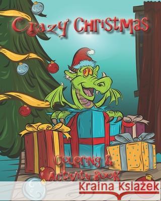 Crazy Christmas: Coloring & Activity Book Artsy Booker 9798577745349